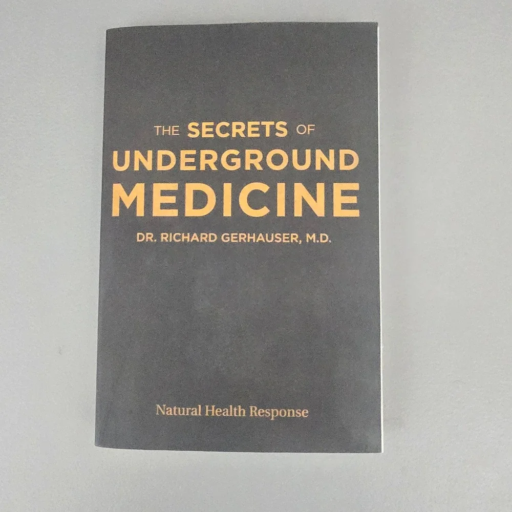 The Secrets of Underground Medicine Dr Richard Gerhauser MD Natural Health Book